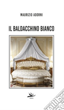 Il baldacchino bianco libro di Adorni Maurizio