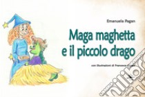 Maga maghetta e il piccolo drago libro di Pagan Emanuela