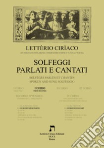 Solfeggi cantati e parlati-Solfeges parles et chantes-Spoken and sung solfeggio. I corso. Vol. 2 libro di Letterio Ciriaco; Visco R. (cur.)