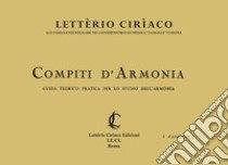 Compiti d'armonia fascicolo primo. Guida teorico. Pratica per lo studio dell'armonia libro di Letterio Ciriaco