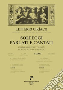 Solfeggi cantati e parlati-Solfeges parles et chantes-Spoken and sung solfeggio. II corso libro di Letterio Ciriaco; Visco R. (cur.)