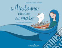 La Madonna che viene dal mare libro di D'Elia Marco Pio