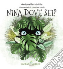 Nina dove sei? Ediz. illustrata libro di Nutile Antonella