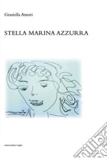 Stella marina azzurra libro di Atzori Graziella