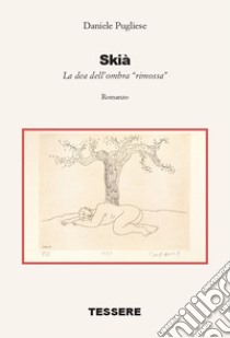 Skià. La dea dell'ombra «rimossa» libro di Pugliese Daniele