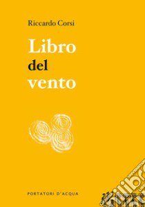 Libro del vento libro di Corsi Riccardo