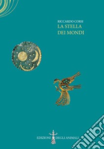 La stella dei mondi libro di Corsi Riccardo