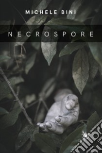 Necrospore libro di Bini Michele