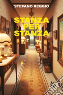 Stanza per stanza libro di Reggio Stefano