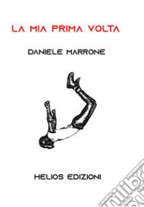 La mia prima volta libro di Marrone Daniele