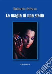 La magia di una stella libro di Grieco Roberto; Maloberti K. (cur.)