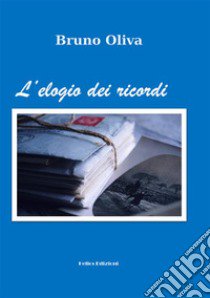 L'elogio dei ricordi libro di Oliva Bruno