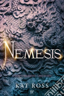 Nemesis. Il quarto talismano. Vol. 4 libro di Ross Kat