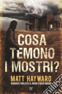 Cosa temono i mostri? libro di Hayward Matt