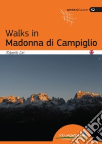 Walks in Madonna di Campiglio libro di Ciri Roberto
