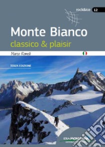 Monte Bianco classico & plaisir libro di Romelli Marco; Cappellari F. (cur.)