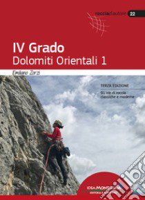 IV Grado. Dolomiti Orientali. Vol. 1 libro di Zorzi Emiliano