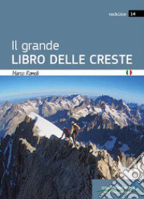 Il grande libro delle creste libro di Romelli Marco