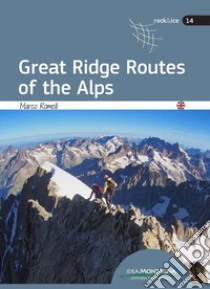 Great ridge routes of the Alps libro di Romelli Marco