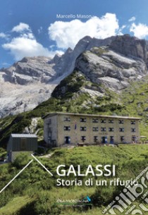 Galassi. Storia di un rifugio libro di Mason Marcello