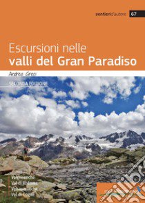 Escursioni nelle valli del Gran Paradiso libro di Greci Andrea; Cappellari F. (cur.)