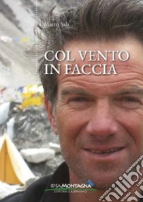 Col vento in faccia libro di Sala Marco