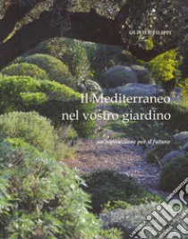 Il Mediterraneo nel vostro giardino. Un'ispirazione per il futuro libro di Filippi Olivier