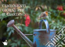 Centoventi giorni per il giardino. Ediz. illustrata libro di Fusaro Dario