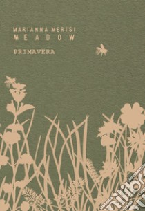 Meadow. Primavera. Quaderno botanico libro di Merisi Marianna