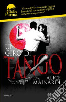 Un giro di tango libro di Mainardi Alice