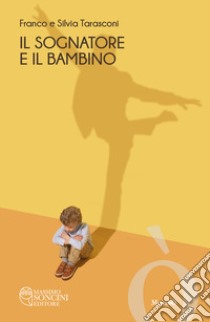 Il sognatore e il bambino libro di Tarasconi Franco; Tarasconi Silvia