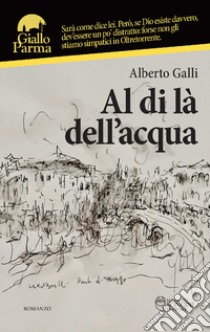 Al di là dell'acqua libro di Galli Alberto