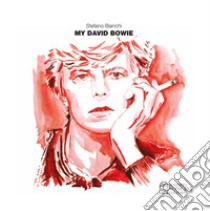 My David Bowie. Ediz. illustrata libro di Bianchi Stefano