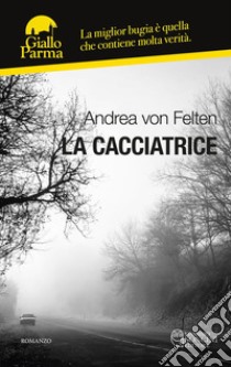 La cacciatrice libro di von Felten Andrea