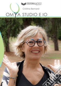 OMYA Studio e io. L'energia vitale al centro della tua salute libro di Bernard Cristina; Ferri C. (cur.)