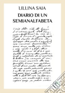 Diario di un semianalfabeta (1912 - 1980) libro di Saia Lillina