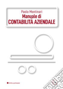 Manuale di contabilità aziendale libro di Montinari Paolo