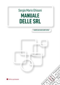 Il manuale delle Srl libro di Ghisoni Sergio Mario