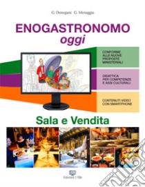 Enogastronomo oggi. Sala e vendita. Per le Scuole superiori libro di Donegani Giorgio; Menaggia Giorgio