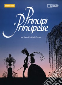 Principi e principesse. Un film di Michel Ocelot. DVD. Con Libro libro