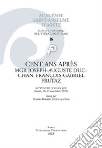 Cents ans après mgr Joseph-Auguste Duc-Chan-François-Gabriel Frutaz. Actes du colloque libro di Barberi S. (cur.); Jaccod L. (cur.)