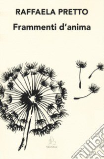 Frammenti d'anima libro di Pretto Raffaela