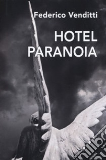 Hotel paranoia libro di Venditti Federico