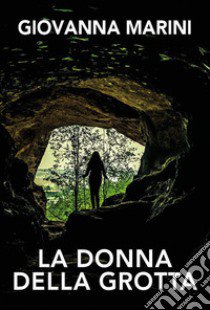 La donna della grotta libro di Marini Giovanna