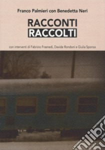 Racconti raccolti libro di Palmieri Franco; Neri Benedetta