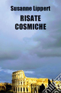 Risate cosmiche libro di Lippert Susanne