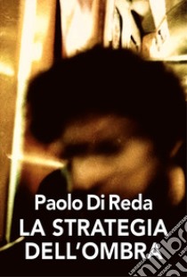 La strategia dell'ombra libro di Di Reda Paolo