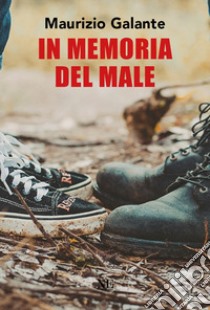 In memoria del male libro di Galante Maurizio