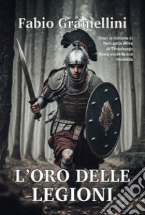 L'oro delle legioni libro di Gramellini Fabio