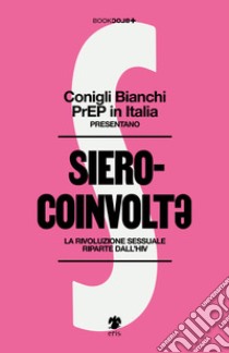 Sierocoinvolt. La rivoluzione sessuale riparte dall'HIV libro